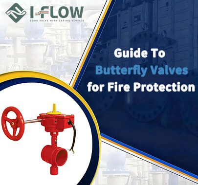 Guide to Butterfly Valve for Fire Protection