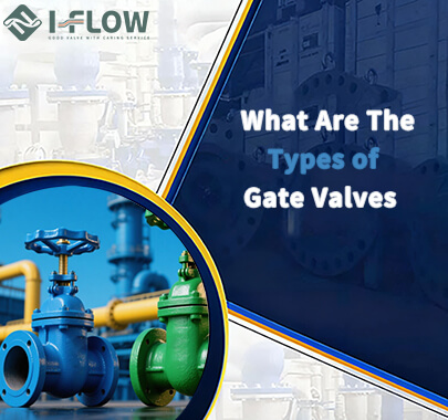 The Complete Guide To Gate Valve Types